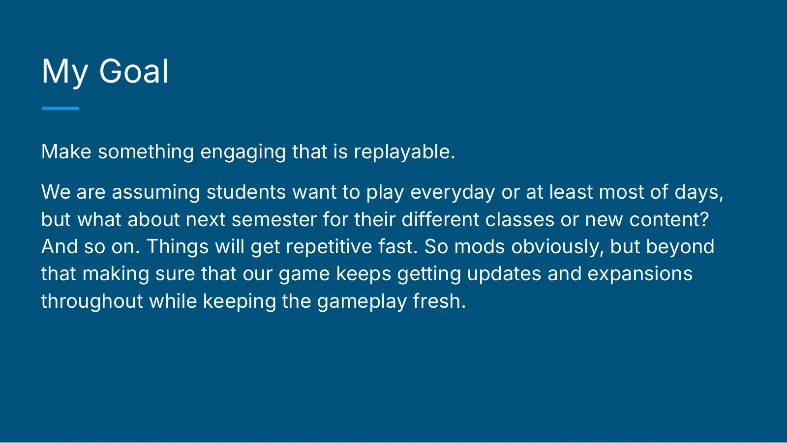 Slide stating the goal: keep the game engaging and replayable across semesters